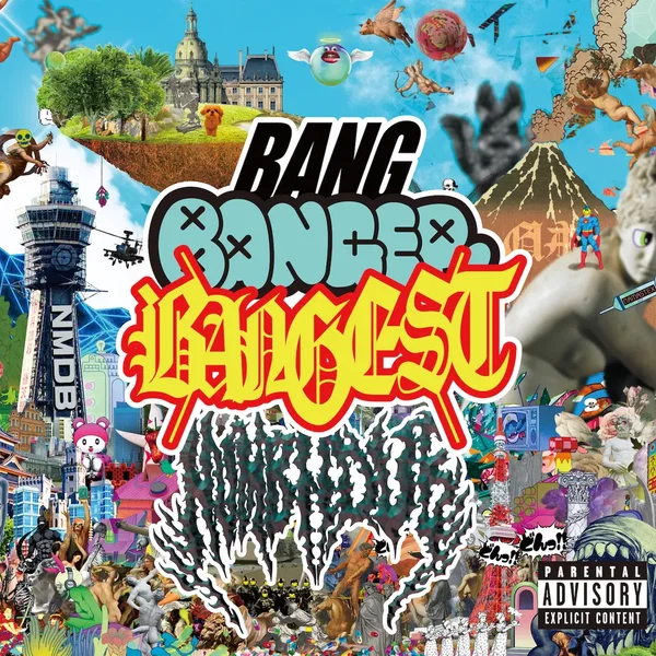 BANG BANGER BANGEST