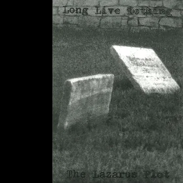 Long Live Nothing / The Lazarus Plot by Long Live Nothing - album cover