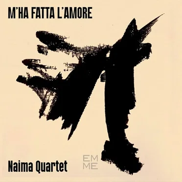 M'ha fatta l'amore by Naïma Quartet - album cover