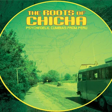 The Roots of Chicha: Psychedelic Cumbias From Peru by Various Artists - album cover