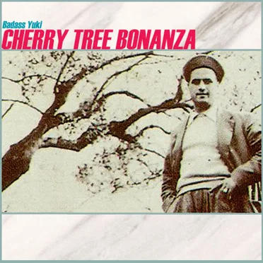 Cherry Tree Bonanza by Badass Yuki - album cover