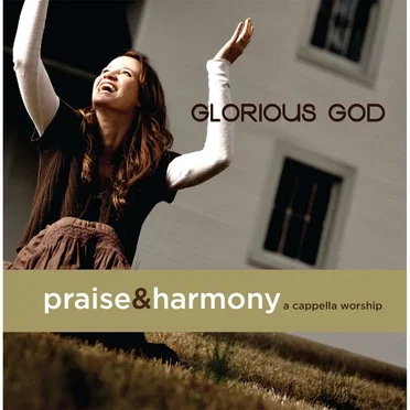 Glorious God: Praise & Harmony (A Cappella Worship)
