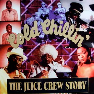 Cold Chillin’: The Juice Crew Story by Various Artists - album cover