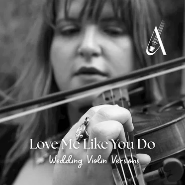 Love Me Like You Do (Wedding Violin versions)