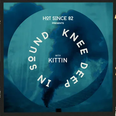 Hot Since 82 Presents: Knee Deep In Sound with Kittin by Miss Kittin - album cover
