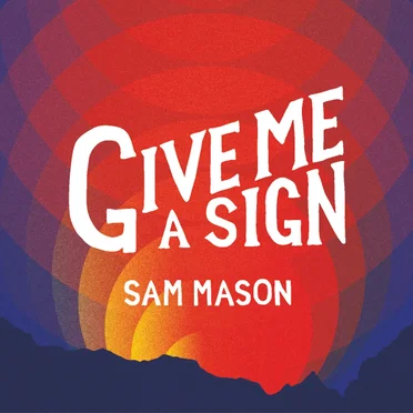 Give Me a Sign by Sam Mason - album cover