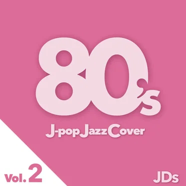 80's J-pop Jazz Cover vol.2 by JDS - album cover