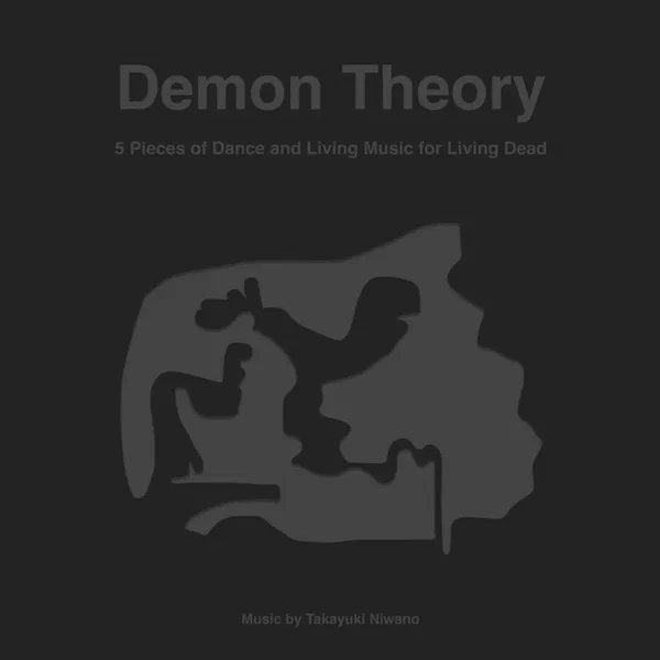 Demon Theory: 5 Pieces of Dance and Living Music for Living Dead