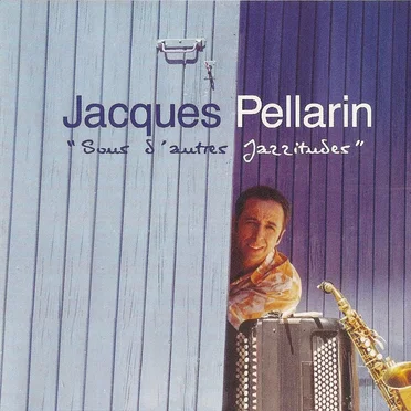 Sous S'autres Jazzitudes by Jacques Pellarin - album cover