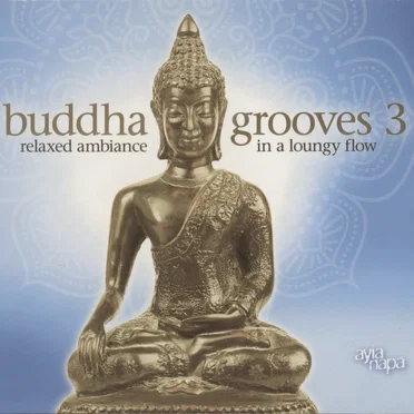 Buddha Grooves 3: Relaxed Ambiance in a Loungy Flow by Various Artists - album cover