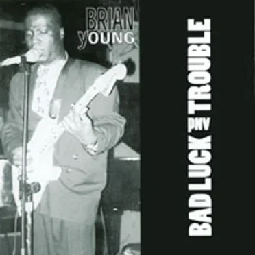 Bad Luck And Trouble by Brian Young - album cover