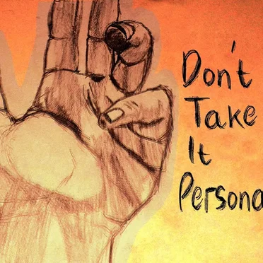 Don’t Take It Personally