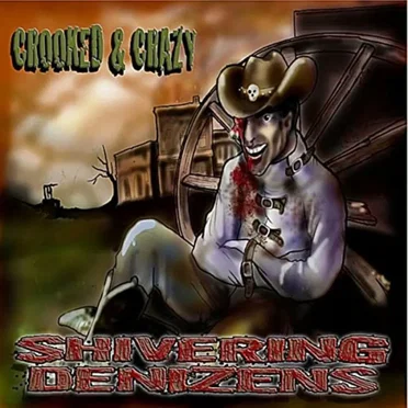 Crooked and Crazy by The Shivering Denizens - album cover