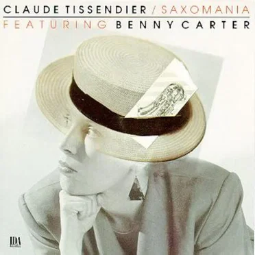 Claude Tissendier / Saxomania Featuring Benny Carter