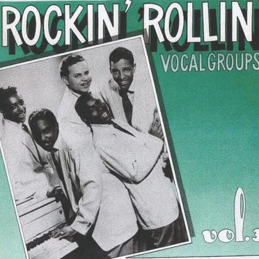 Rockin’ Rollin’ Vocal Groups, Volume 3 by Various Artists - album cover