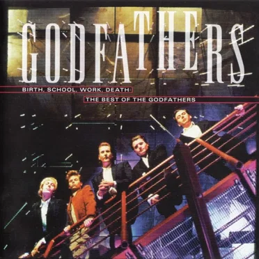 Birth, School, Work, Death: The Best of The Godfathers
