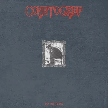 Pray for the End by Come to Grief - album cover
