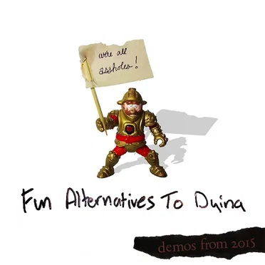 fun alternatives to dying (2015 demos)