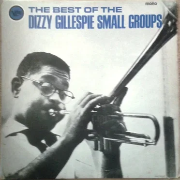 The Best of the Dizzy Gillespie Small Groups