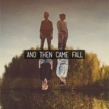 And Then Came Fall by And Then Came Fall - album cover