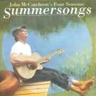 John McCutcheon's Four Seasons: Summersongs