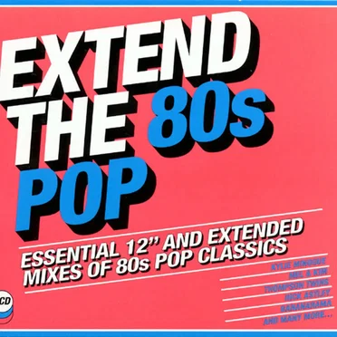 Extend the 80s Pop: Essential 12″ and Extended Mixes of 80s Pop Classics by Various Artists - album cover