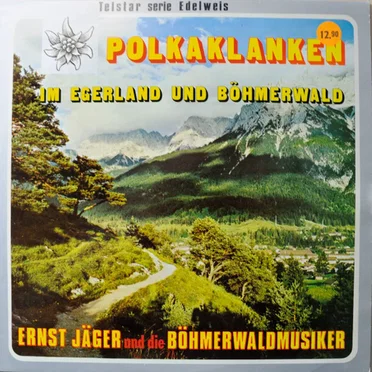 Polkaklanken im Egerland und Böhmerwald by Ernst Jäger und Die Böhmerwaldmusiker - album cover
