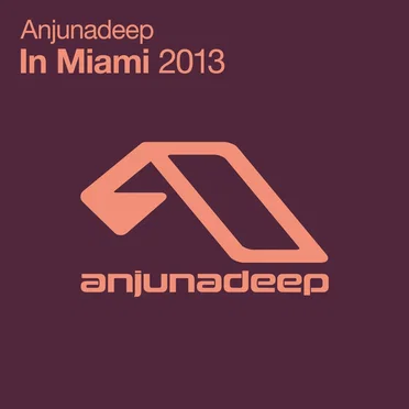 Anjunadeep in Miami 2013 by Various Artists - album cover