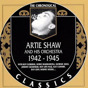 The Chronological Classics: Artie Shaw and His Orchestra 1942-1945