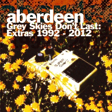 Grey Skies Don’t Last: Extras 1992–2012 by Aberdeen - album cover