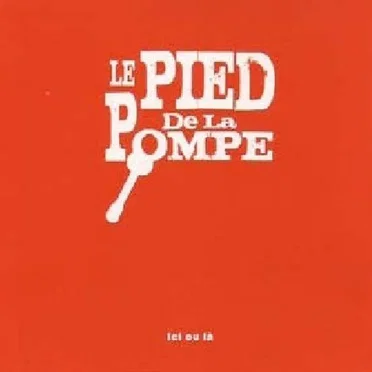 Ici ou là by Le Pied de la pompe - album cover