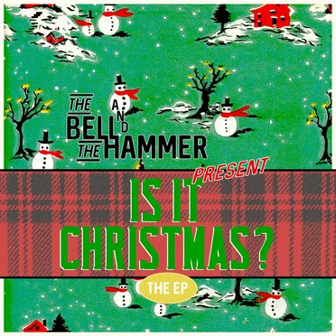 Is It Christmas? by The Bell and the Hammer - album cover