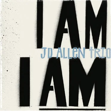 I Am I Am by J.D. Allen Trio - album cover