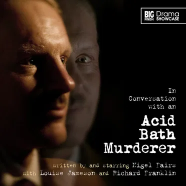 Drama Showcase: In Conversation with an Acid Bath Murderer by Nigel Fairs - album cover