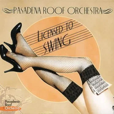 Licensed To Swing by Pasadena Roof Orchestra - album cover