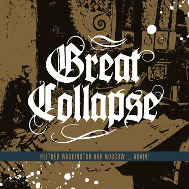 Neither Washington nor Moscow... Again! by Great Collapse - album cover