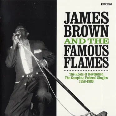 The Roots of Revolution: The Complete Federal Singles 1956-1960