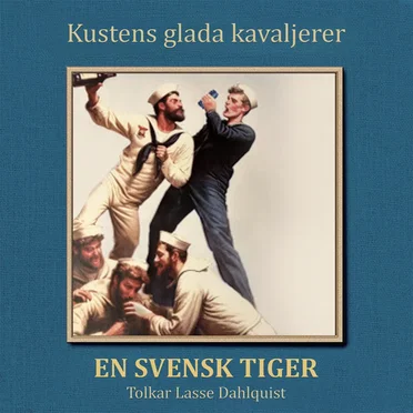 Kustens glada kavaljerer - En svensk tiger tolkar Lasse Dahlquist