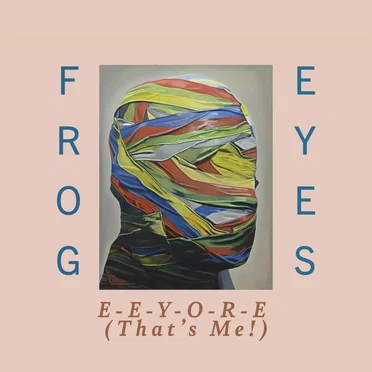 E‐E‐Y‐O‐R‐E (That’s Me!) by Frog Eyes - album cover