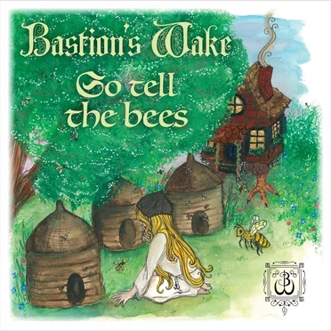 Go Tell the Bees by Bastion's Wake - album cover