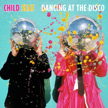 Dancing at The Disco by Child Seat - album cover