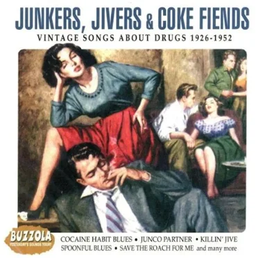 Junkers, Jivers & Coke Fiends: Vintage Songs About Drugs 1926-1952 by Various Artists - album cover