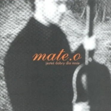 Jesteś dobry dla mnie by Mate.o - album cover