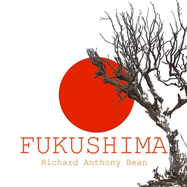 Fukushima by Richard Anthony Bean - album cover