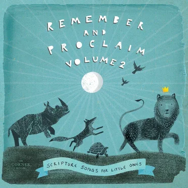 Remember and Proclaim, Volume 2: Scripture Song for Little Ones