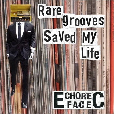 Rare Grooves Saved My Life by Echorec Face - album cover