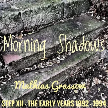 Step XII - The Early Years (1992 - 1994) - "Morning Shadows"