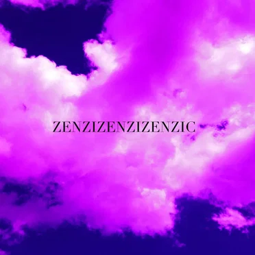 ZENZIZENZIZENZIC