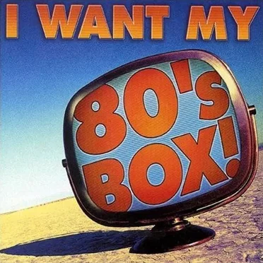 I Want My 80’s Box! by Various Artists - album cover