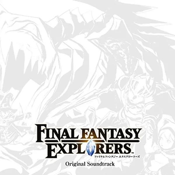 FINAL FANTASY EXPLORERS Original Soundtrack